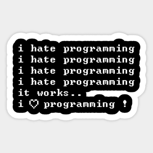 I Hate Programming - I Love It Sticker